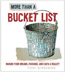  More Than a Bucket List: Making Your Dreams, Passions, and Faith a Reality 