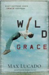  Wild Grace: What Happens When Grace Happens 