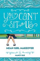  You Can\'t Sit with Us: An Honest Look at Bullying from the Victim 