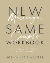  New Marriage, Same Couple Workbook: Don\'t Let Your Worst Days Be Your Last Days 