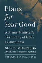  Plans for Your Good: A Prime Minister\'s Testimony of God\'s Faithfulness 