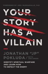  Your Story Has a Villain: Identify Spiritual Warfare and Learn How to Defeat the Enemy 