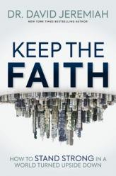  Keep the Faith: How to Stand Strong in a World Turned Upside-Down 