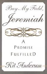  Buy My Field, Jeremiah: A Promise Fulfilled 