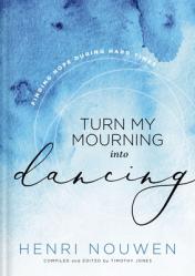  Turn My Mourning Into Dancing: Finding Hope During Hard Times 