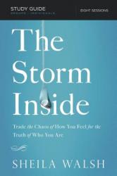  The Storm Inside Bible Study Guide: Trade the Chaos of How You Feel for the Truth of Who You Are 