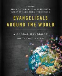  Evangelicals Around the World: A Global Handbook for the 21st Century 