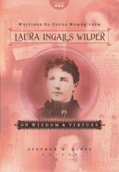  Writings to Young Women from Laura Ingalls Wilder - Volume One: On Wisdom and Virtues 