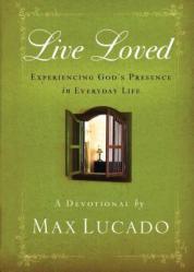  Live Loved: Experiencing God\'s Presence in Everyday Life (a 150-Day Devotional) 