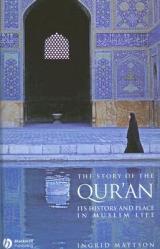  The Story of the Qur\'an: Its History and Place in Muslim Life 