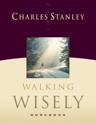  Walking Wisely Workbook: Real Life Solutions for Everyday Situations 