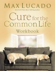  Cure for the Common Life Workbook 