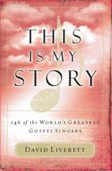  This Is My Story: 146 of the World\'s Greatest Gospel Singers 