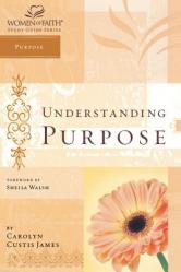  Understanding Purpose: Women of Faith Study Guide Series 