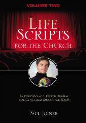  Life Scripts for the Church, Volume Two: 24 Performance-Tested Dramas for Congregations of Al L Sizes 