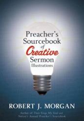  Preacher\'s Sourcebook of Creative Sermon Illustrations 