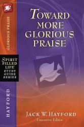  Toward More Glorious Praise 