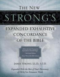  The New Strong\'s Expanded Exhaustive Concordance of the Bible 