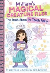  The Truth about the Tooth Fairy (Miriam\'s Magical Creature Files #1) 