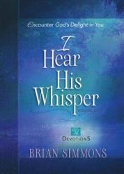  I Hear His Whisper Volume 2: Encounter God\'s Delight in You 