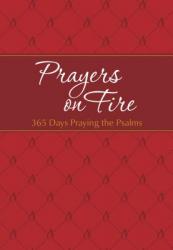  Prayers on Fire: 365 Days Praying the Psalms 