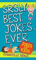  Srsly Best Jokes Ever: Jokes for Kids 