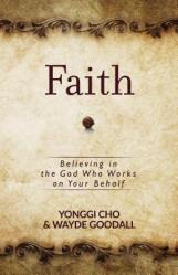  Faith: Believing in the God Who Works on Your Behalf 