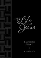  The Life of Jesus: Harmonized Gospels: Reader\'s Edition 