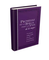  Promesas de la Biblia Para La Vida de la Mujer: Un Manual Indispensable Para Cada Una de Sus Necesidades 