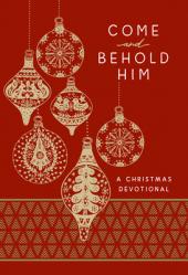  Come and Behold Him: A Christmas Devotional 