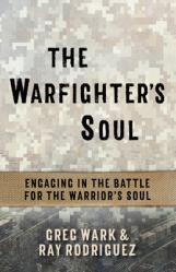  The Warfighter\'s Soul: Engaging in the Battle for the Warrior\'s Soul 