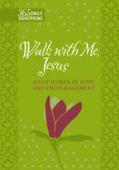  Walk with Me Jesus: 365 Daily Words of Hope and Encouragement 