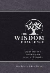  The Wisdom Challenge: Experience the Life-Changing Power of Proverbs 