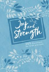  Joy and Strength: 365 Devotions for Grief and Loss 