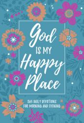  God Is My Happy Place: Morning & Evening Devotional 