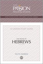  Tpt the Book of Hebrews: 12-Lesson Study Guide 