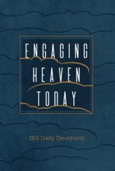  Engaging Heaven Today: 365 Daily Devotions 