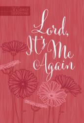  Lord It\'s Me Again: 365 Daily Devotions 