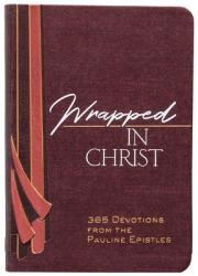  Wrapped in Christ: 365 Devotions from the Pauline Epistles 