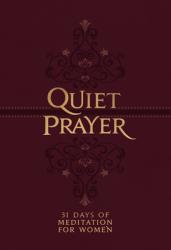  Quiet Prayer: 31 Days of Meditation for Women 