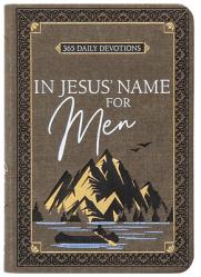  In Jesus\' Name for Men: 365 Daily Devotions 