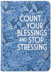  Count Your Blessings and Stop Stressing: 365 Daily Devotions 