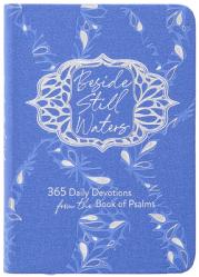  Beside Still Waters: 365 Daily Devotions from the Book of Psalms 