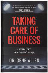  Taking Care of Business: Live by Faith, Lead with Courage 