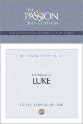  Tpt the Book of Luke: 12-Lesson Study Guide 