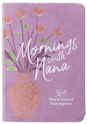  Mornings with Nana: 365 Days of Love and Encouragement 