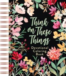  Think on These Things: Devotional Coloring Book 