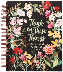  Think on These Things: Devotional Coloring Book 