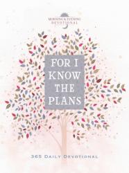  For I Know the Plans: 365 Daily Devotional 