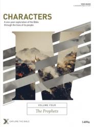  Characters Volume 4: The Prophets - Bible Study Book: A One-Year Exploration of the Bible Through the Lives of Its People Volume 4 